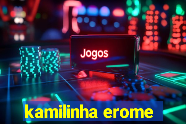 kamilinha erome
